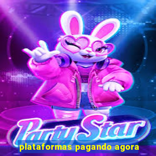 plataformas pagando agora